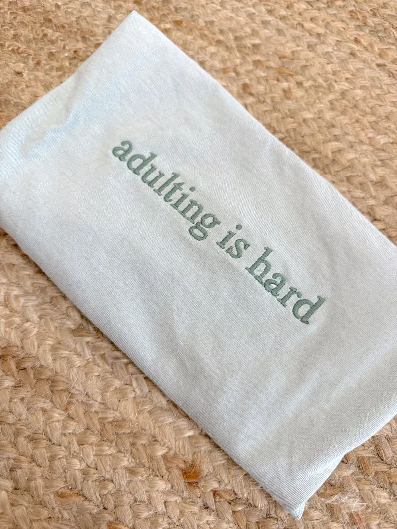 Adulting is Hard Embroidered Tee