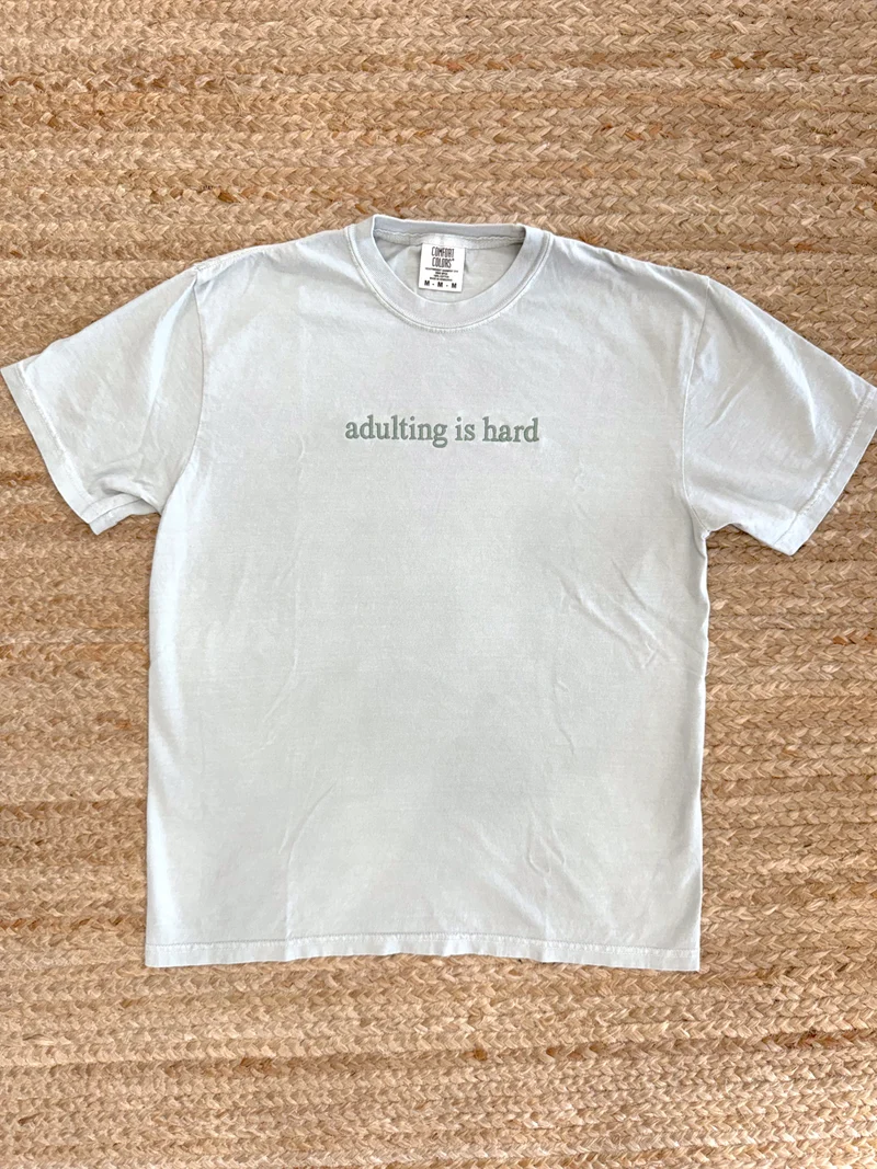 Adulting is Hard Embroidered Tee