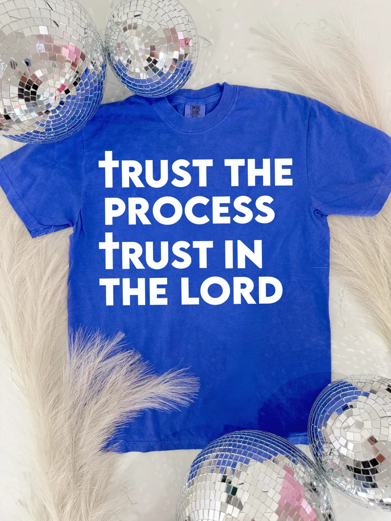 Trust The Process Trust In The Lord Tee